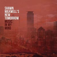 Shawn Maxwells New Tomorrow Music In My Mind